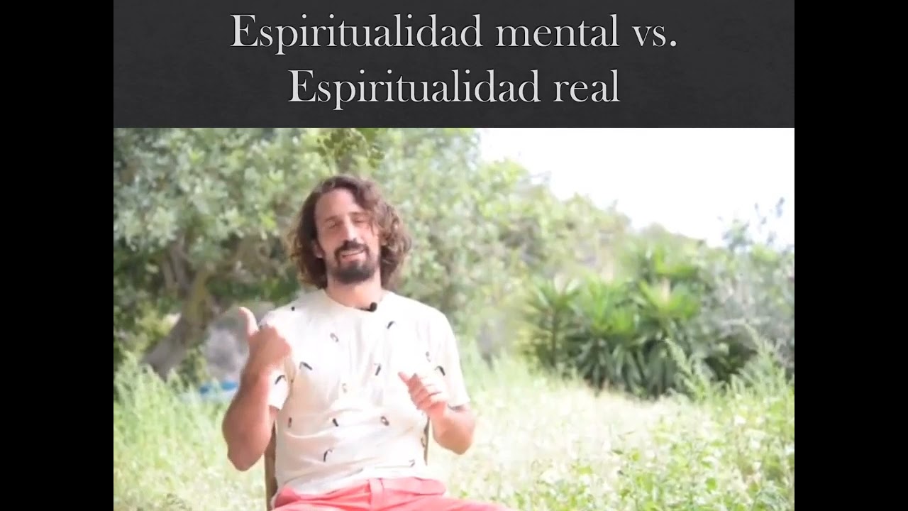 ESPIRITUALIDAD MENTAL VS. ESPIRITUALIDAD REAL